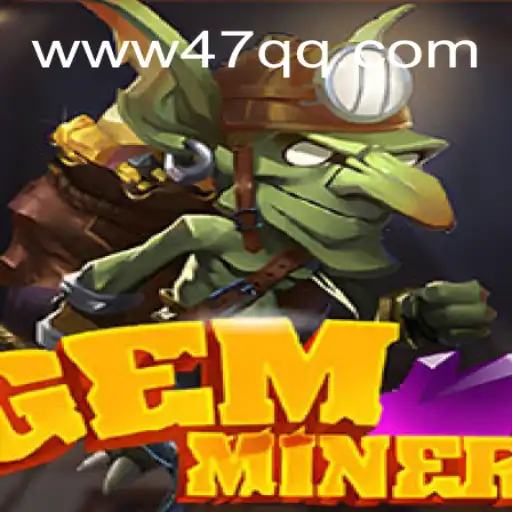 Discover the Excitement of GemMiner and Why 47QQ is Brazil's Most Trusted Casino